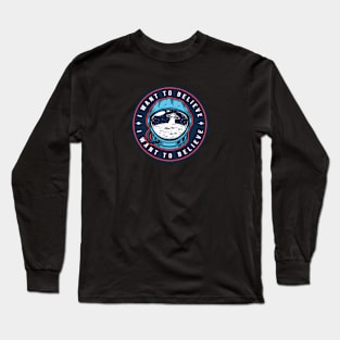 I Want to Believe Long Sleeve T-Shirt